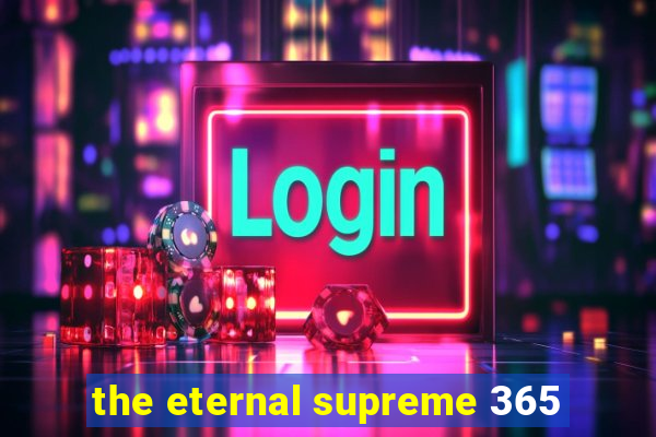 the eternal supreme 365